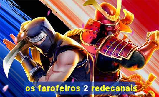 os farofeiros 2 redecanais